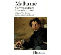 Correspondance complète (1862-1871) / Lettres sur la poésie (1872-1898) Bertrand Marchal (Edité par), Yves Bonnefoy (Préface), Stéphane Mallarmé (Auteur)
