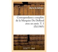 Correspondance complète de la Marquise Du Deffand avec ses amis. T. 1 (Éd.1865) - Marie Du Deffand - Hachette Bnf - broché - Livre