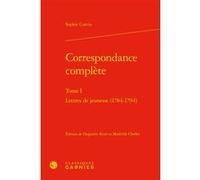 Correspondance complète Sophie Cottin (Auteur), Huguette Krief (Editeur du volume), Mathilde Chollet (Editeur du volume), Mireille Huchon (Collection dirigée par), Alain Genetiot (Collection dirigée p