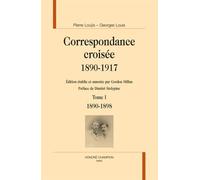 Correspondance croisée, 1890-1917. Tome I. 1890-1898.