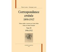 Correspondance Croisée, 1890-1917 - Tome 3 : 1906-1912