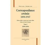 Correspondance croisée, 1890-1917. Tome I. 1890-1898.