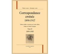 Correspondance Croisée 1890-1917 - Tome Ii, 1899-1905