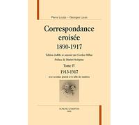 Correspondance croisée. 1890-1917. Tome IV : 1913-1917.