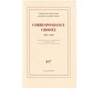 Correspondance croisée Jacques-Laurent Bost (Auteur), Simone de Beauvoir (Auteur)