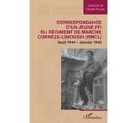 Correspondance d’un jeune FFI du Régiment de Marche Corrèze-Limousin (RM atherine Rouyer-Durand (Auteur), Claude Rouyer (Auteur)