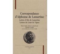 Correspondance D'alphonse De Lamartine - Lettres D'alix De Lamartine - Lettres De Louis De Vignet