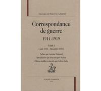 Correspondance De Guerre 1914-1919 - Tome 1 (Août 1914 - Décembre 1916)
