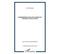 Paul Guillaumat – Correspondance de guerre du Général Guillaumat – 1914-1919 – Broché