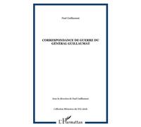 Correspondance de guerre du Général Guillaumat - Paul Guillaumat - L'harmattan - broché - Lettres