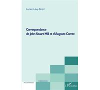 Correspondance de John Stuart Mill et d'Auguste Comte - Lucien Lévy-Bruhl - L'harmattan - broché - Etude