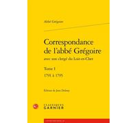 Correspondance de l'abbé Grégoire 1791 à 1795 - Abbé Grégoire - Classiques Garnier - broché - Roman
