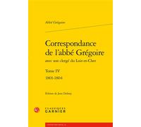 Correspondance de l'abbé Grégoire 1801-1804 - Abbé Grégoire - Classiques Garnier - broché - Roman