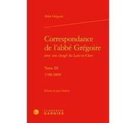 Correspondance de l'abbé Grégoire Abbé Grégoire (Auteur), Jean Lesaulnier (Direction)