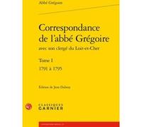 Correspondance de l'abbé Grégoire Abbé Grégoire (Auteur), Jean Lesaulnier (Direction)