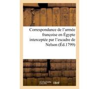 Correspondance de l'armée franc oise en Égypte interceptée par l'escadre de Nelson - Edouard-Thomas Simon - Hachette Bnf - broché - Livre