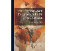Correspondance De Leibnitz Et De L'Abbé Nicaise