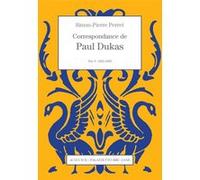 Correspondance de Paul Dukas Paul Dukas (Auteur), Simon Pierre Perret (Auteur)