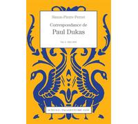 Correspondance de Paul Dukas Paul Dukas (Auteur), Simon Pierre Perret (Auteur)