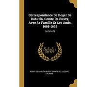 Correspondance De Roger De Rabutin, Comte De Bussy, Avec Sa Famille Et Ses Amis, 1666-1693: 1675-1678