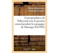 Correspondance de Talleyrand avec le premier consul pendant la campagne de Marengo (Éd.1892) - Charles-Maurice De Talleyrand-Périgord - Hachette Bnf - broché - Livre