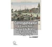 Correspondance d'Étienne Henri Harouard du Beignon, négociant rochelais: de 1759 a 1762