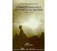 Correspondance du nouveau monde Nouvelles d'Haïti - Pascale Blanchard-Glass - L'harmattan - broché - Livre