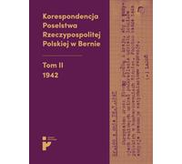 Correspondance du Poselstwo Rzeczypospolitej Polskiej w Bernie Volume II 1942