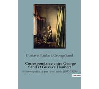 Correspondance entre George Sand et Gustave Flaubert: éditée et préfacée par Henri Amic (1853-1929)