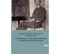 Correspondance Entre Romain Rolland Et Alphonse De Châteaubriant