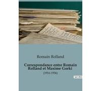 Correspondance Entre Romain Rolland Et Maxime Gorki