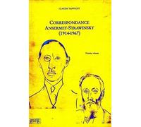 Correspondance Ernest Ansermet-Igor Strawinsky, 1914-1967