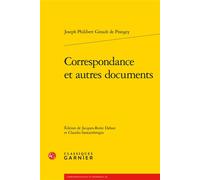 Correspondance et autres documents - Joseph Philibert Girault De Prangey - Classiques Garnier - broché - Roman
