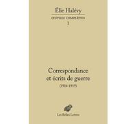 Correspondance Et Écrits De Guerre (1914-1919)