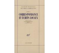 Alexis de Tocqueville – Œuvres complètes, Tome 10 – Correspondance et écrits locaux – Gallimard