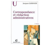 Correspondance et rédaction administratives - Jacques Gandouin - Armand Colin - broché - Scolaire / Universitaire