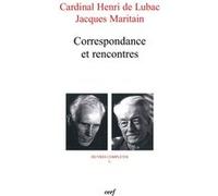 Correspondance et rencontres Henri de Lubac (Auteur), Jacques Maritain (Auteur), Philippe Barbarin (Auteur)