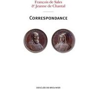 Correspondance François de Sales (Auteur), Jeanne De Chantal (Auteur), Max Huot De Longchamp (Préface), Laurent David (Coordination éditoriale)