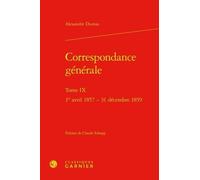 Correspondance Générale - Tome Ix, 1er Avril 1857-31 Décembre 1859