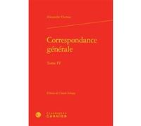 Correspondance générale Alexandre Dumas Père (Auteur), Claude Schopp (Editeur du volume), Christine Bénévent (Collection dirigée par), Petris Loris (Collection dirigée par), Alain Génetiot (Collection
