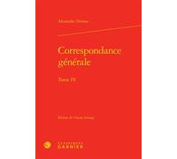 Correspondance générale - Alexandre Dumas Père - Classiques Garnier - broché - Roman