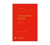 Correspondance générale - Alexandre Dumas Père - Classiques Garnier - relié - Roman
