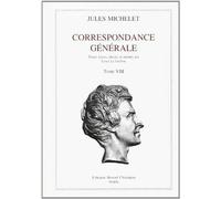 Correspondance Générale - Jules Michelet - N° 8 - Correspondance Générale