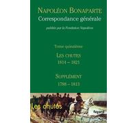 Correspondance générale - Tome 15: Les Chutes 1814-1821, Supplément 1788-1813