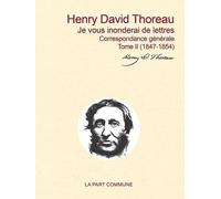 Correspondance Générale - Tome 2, Je Vous Inonderai De Lettres (1847-1854)