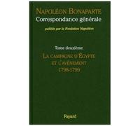 Correspondance Générale - Tome 2, La Campagne D'egypte Et L'avènement 1798-1799
