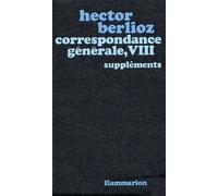 Correspondance Générale - Tome 8, Suppléments