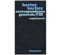 Correspondance Générale - Tome 8, Suppléments