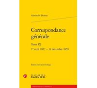 Correspondance Générale - Tome Ix, 1er Avril 1857-31 Décembre 1859