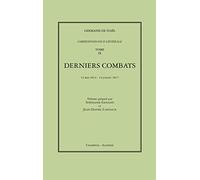 Correspondance Générale - Tome 9, Derniers Combats, 12 Mai 1814-14 Juillet 1817